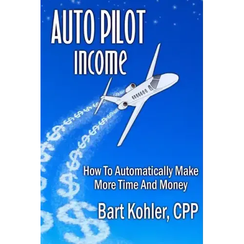 Auto Pilot Income: How To Automatically Make More Time And Money