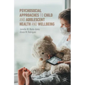 Psychosocial Approaches to Child and Adolescent Health and Wellbeing