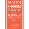 Perfect Phrases in Spanish for the Hotel and Restaurant Industries: 500 + Essential Words and Phrases for Communicating with Spanish-Speakers