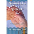 Telemedicine and Telehealth 2.0: A Practical Guide for Medical Providers and Patients