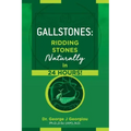 Gallstones: Ridding Stones Naturally in 24 Hours!