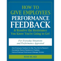 How to Give Employees Performance Feedback & Resolve the Resistance You Know You're Going to Get!