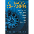 Chaos Chaser: What We Can Learn About Risk from Nasa, Nukes, and Tech Start-Ups