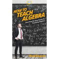 How To Teach Algebra: Your Step By Step Guide To Teaching Algebra