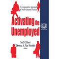 Activating the Unemployed: A Comparative Appraisal of Work-Oriented Policies