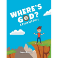 Where's God?: A Psalm 139 Story