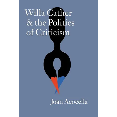 Willa Cather and the Politics of Criticism