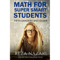 Math for Super Smart Students: Fifth Graders and Older