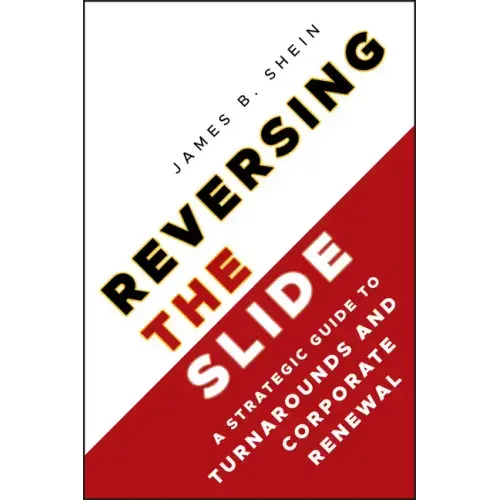 Reversing the Slide: A Strategic Guide to Turnarounds and Corporate Renewal