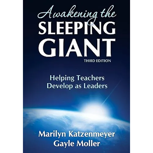 Awakening the Sleeping Giant: Helping Teachers Develop as Leaders