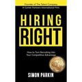 Hiring Right: How to Turn Recruiting Into Your Competitive Advantage