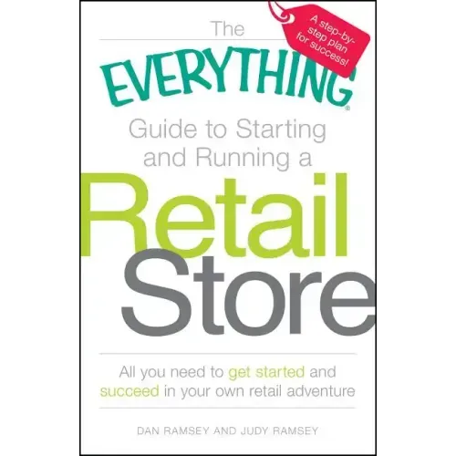 The Everything Guide to Starting and Running a Retail Store