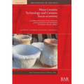 Maya Ceramic Technology and Ceramic Socio-economy: A multifaceted analysis of Late Postclassic ceramic production and distribution in Northern Yucatán