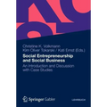 Social Entrepreneurship and Social Business: An Introduction and Discussion with Case Studies