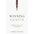 Winning Grants: How to Write Winning Grant Proposals That Will Get You Funding for Your Nonprofit
