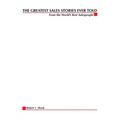 The Greatest Sales Stories Ever Told: From the World's Best Salespeople