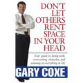 Don't Let Others Rent Space in Your Head: Your Guide to Living Well, Overcoming Obstacles, and Winning at Everything in Life