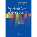 Psychiatric Care in Severe Obesity: An Interdisciplinary Guide to Integrated Care