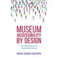 Museum Accessibility by Design: A Systemic Approach to Organizational Change