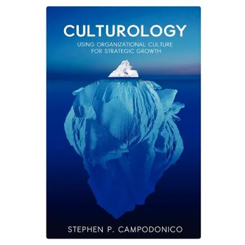 Culturology: Using Organizational Culture for Strategic Growth