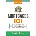 Mortgages 101: Quick Answers to Over 250 Critical Questions about Your Home Loan
