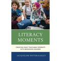 Literacy Moments: Creating Daily Teachable Moments with Beginning Readers
