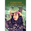 Feminism Undaunted: 50 Years as a Muslim Feminist