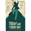 Today Was A Good Day: A Collection of Essays From The Heart Of A Neurosurgeon