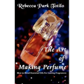 The Art of Making Perfume