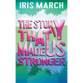 The Story That Made Us Stronger