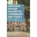 American Higher Education, Leadership, and Policy: Critical Issues and the Public Good