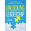 Unlocking Leadership: Unleash Your Potential for Personal and Business Success