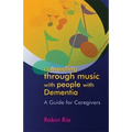 Connecting Through Music with People with Dementia: A Guide for Caregivers