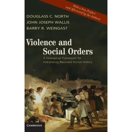 Violence and Social Orders: A Conceptual Framework for Interpreting Recorded Human History