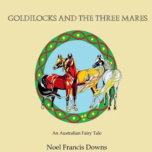 Goldilocks and the three Mares: (An Australian Fairy Tale)