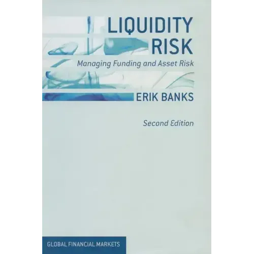 Liquidity Risk: Managing Funding and Asset Risk