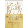 Healing Beyond the Body: Medicine and the Infinite Reach of the Mind