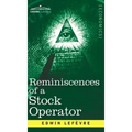 Reminiscences of a Stock Operator: The Story of Jesse Livermore, Wall Street's Legendary Investor