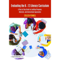 Evaluating the K-12 Literacy Curriculum: A Step by Step Guide for Auditing Programs, Materials, and Instructional Approaches