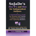 SoJaDe's Five W's and How for Independent Authors: A Self-Publishing Guide for Writing with Clarity, Crafting with Purpose, and Capturing Readers