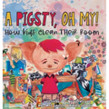 A Pigsty, Oh My! Children's Book: How kids clean their room
