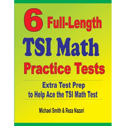 6 Full-Length TSI Math Practice Tests: Extra Test Prep to Help Ace the TSI Math Test