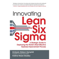 Innovating Lean Six Sigma: A Strategic Guide to Deploying the World's Most Effective Business Improvement Process