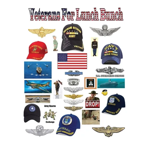 Veterans For Lunch Bunch: A Book of Short WWII & Vietnam War Stories and Varied Experiences Recounted by Highly-Decorated Veterans