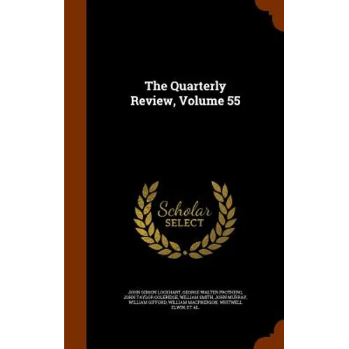 The Quarterly Review, Volume 55