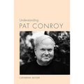 Understanding Pat Conroy