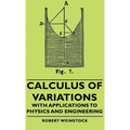 Calculus of Variations - With Applications to Physics and Engineering