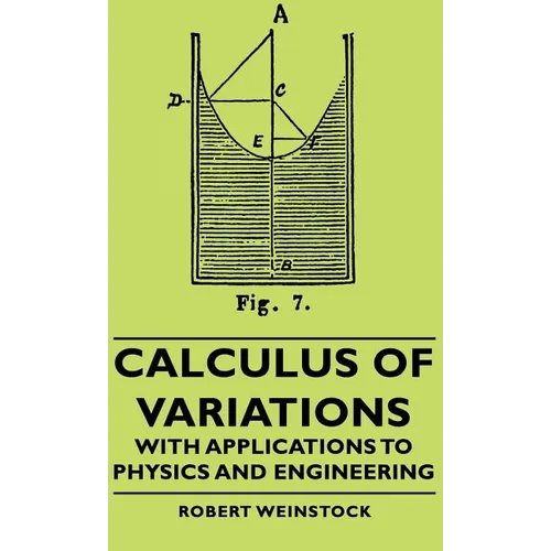 Calculus of Variations - With Applications to Physics and Engineering