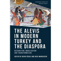 The Alevis in Modern Turkey and the Diaspora: Recognition, Mobilisation and Transformation