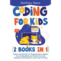 Coding for Kids: 2 Books in 1: Python and Scratch 3.0 Programming to Master Your Coding Skills and Create Your Own Animations and Games